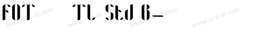 FOT シャドウTL Std B字体转换